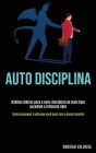 Auto Disciplina: Hábitos diários para a auto-disciplina do mais bem sucedido e influente líder (Como conseguir a vida que você quer com Cover Image