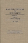 Raising Curtains on Education: Drama as a Site for Critical Pedagogy (Critical Studies in Education and Culture) By Clar Doyle Cover Image