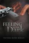 Feeling in the Dark By Victoria Ren Manley Cover Image