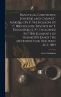 Practical Carpentry, Joinery, and Cabinet-Making [By P. Nicholson. by P. Nicholson, Revised by T. Tredgold. [2 Pt. Followed By] the Elements of Geomet Cover Image