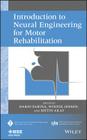 Introduction to Neural Engineering for Motor Rehabilitation By Dario Farina (Editor), Winnie Jensen (Editor), Metin Akay (Editor) Cover Image