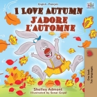 I Love Autumn J'adore l'automne: English French Bilingual Book (English French Bilingual Collection) By Shelley Admont, Kidkiddos Books Cover Image