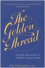 The Golden Thread: A Quiet Revolution in Holistic Cancer Care By Pat Pilkington Cover Image