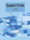 Explain It To Me: Wifi By LLC Laney Associates, David Laney Cover Image