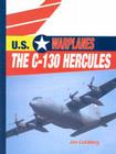 The C-130 Hercules (U.S. Warplanes) By Jan Goldberg Cover Image