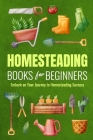 Homesteading Books for Beginners: Embark on Your Journey to Homesteading Success: Homesteading Guide Cover Image