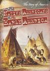 Native Americans in Early America (Story of America) By Teppo Harasymiw, Mark J. Harasymiw Cover Image