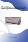 Effect of Diagonal Expansion Ramps On Mixing and Noise Characteristics Cover Image