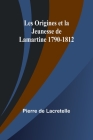Les Origines et la Jeunesse de Lamartine 1790-1812 Cover Image