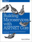 Building Microservices with ASP.NET Core: Develop, Test, and Deploy Cross-Platform Services in the Cloud Cover Image