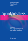 Spondylolisthesis: Diagnosis, Non-Surgical Management, and Surgical Techniques By Adam L. Wollowick (Editor), Vishal Sarwahi (Editor) Cover Image