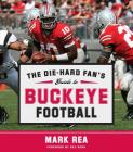 The Die-Hard Fan's Guide to Buckeye Football (The Die-hard Fan's Guide to College Foot) Cover Image