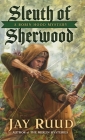 Sleuth of Sherwood: A Robin Hood Mystery By Jay Ruud Cover Image