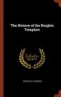 The History of the Knights Templars By Charles G. Addison Cover Image
