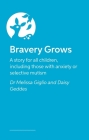 Bravery Grows: A Story for All Children, Including Those with Anxiety or Selective Mutism Cover Image