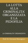 La Lotta Alla Criminalita' Organizzata E La Pedofilia: La Criminalita' Organizzata Cover Image