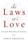 The Laws of Love: Creating the Relationship of Your Dreams Cover Image