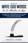How to Write 1500 Words in 15 Minutes or Less: The Super-Fast And Stress-Free Way To Write Your Book's Introduction, Conclusion, Or Your First 1500 Wo Cover Image