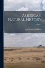 American Natural History; Volume 1 By John Davidson Godman Cover Image