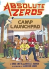 Absolute Zeros: Camp Launchpad (A Graphic Novel) By Einhorn's Epic Productions, Greg Smith, Michael Tanner, Gabrielle Gomez (Illustrator) Cover Image