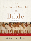The Cultural World of the Bible: An Illustrated Guide to Manners and Customs Cover Image