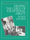 Helping the Child with Exceptional Ability By Susan Leyden Cover Image