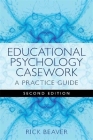 Educational Psychology Casework: A Practice Guide Second Edition By Rick Beaver Cover Image