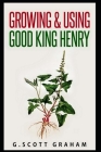Growing & Using Good King Henry Cover Image