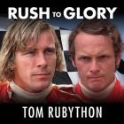 Rush to Glory Lib/E: Formula 1 Racing's Greatest Rivalry Cover Image