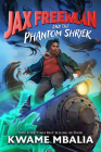 Freedom Fire: Jax Freeman and the Phantom Shriek By Kwame Mbalia Cover Image