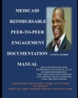 Medicaid Reimbursable Peer-to-Peer Engagement Documentation Manual: (Recovery Coach/Peer Provider Professional Non-Clinical S.O.A.P Notation Methodolo By Jr. Conway, Lucious C. Cover Image