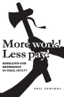 'More Work! Less Pay!': Rebellion and Repression in Italy, 1972-7 By Phil Edwards Cover Image