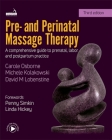 Pre- And Perinatal Massage Therapy: A Comprehensive Guide to Prenatal, Labor and Postpartum Practice By Carole Osborne, Michele Kolakowski, David Lobenstine Cover Image