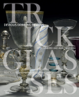 Trick Glasses: Devious Drinking Devices By Marc Barreda (Text by (Art/Photo Books)), Kitty Laméris (Text by (Art/Photo Books)) Cover Image