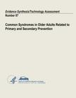 Common Syndromes in Older Adults Related to Primary and Secondary Prevention: Evidence Synthesis/Technology Assessment Number 87 By Agency for Healthcare Resea And Quality, U. S. Department of Heal Human Services Cover Image