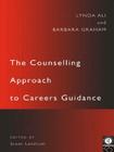 The Counselling Approach to Careers Guidance By Lynda Ali, Barbara Graham Cover Image