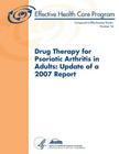 Drug Therapy for Psoriatic Arthritis in Adults: Update of a 2007 Report: Comparative Effectiveness Review Number 54 By Agency for Healthcare Resea And Quality, U. S. Department of Heal Human Services Cover Image