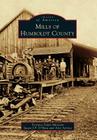 Mills of Humboldt County By Fortuna Depot Museum, Susan J. P. O'Hara, Alex Service Cover Image
