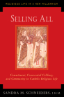 Selling All: Commitment, Consecrated Celibacy, and Community in Catholic Religious Life (Religious Life in a New Millennium #2) By Sandra M. Schneiders Cover Image