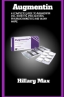 Augmentin: A complete guide to augmentin use, benefits, precautions, pharmacokinetics and many more By Hillary Max Cover Image