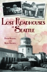 Lost Roadhouses of Seattle (American Palate) Cover Image