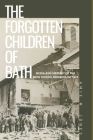 The Forgotten Children of Bath: Media and Memory of the Bath School Bombing of 1927 By Amie Marsh Jones Cover Image