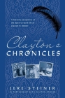 Clayton's Chronicles: A Heavenly Perspective of the Down-to-Earth Life of Clayton H. Steiner By Jere Steiner, Clayton Steiner Cover Image