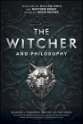 The Witcher and Philosophy (Blackwell Philosophy and Pop Culture) Cover Image
