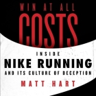Win at All Costs: Inside Nike Running and Its Culture of Deception Cover Image