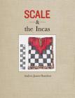 Scale and the Incas By Andrew James Hamilton Cover Image