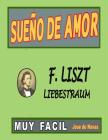 Liszt - Sueno de Amor: Versión fácil y preciosa para disfrutar tocándola. By Jose L. De Navas Cover Image