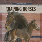 Training Horses (Horsing Around (Creative Education)) By Valerie Bodden Cover Image