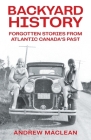 Forgotten Stories From Atlantic Canada's Past By Andrew MacLean Cover Image