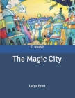 The Magic City: Large Print By E. Nesbit Cover Image